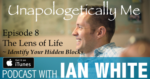 EP008 – The Lens of Life ~ Identify your hidden blocks