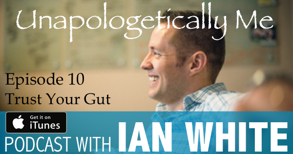 EP010 – Trust Your Gut