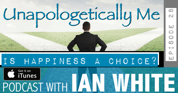EP028 – Is Happiness a Choice?
