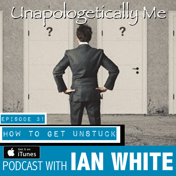 EP031 – How To Get Unstuck