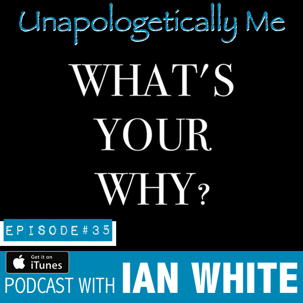 EP035 – What’s Your Why