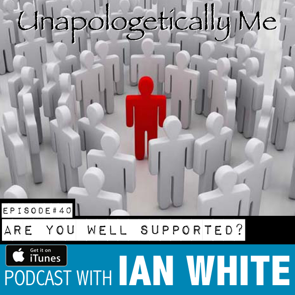 EP040 – Are You Well Supported?